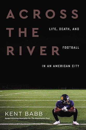 Across the River: Life, Death, and Football in an American City - Image 1