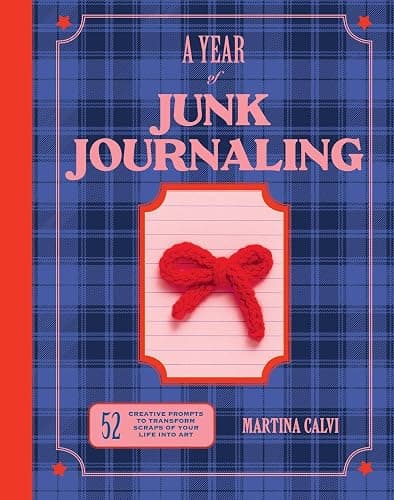 A Year of Junk Journaling: 52 creative prompts to transform scraps of your life into art - Image 1