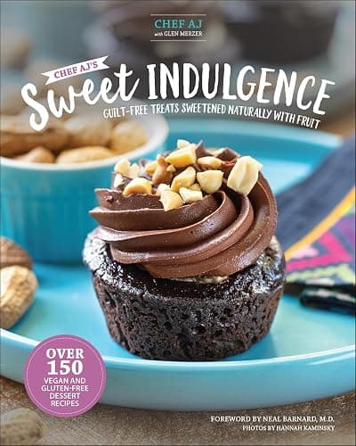 Chef AJ's Sweet Indulgence: Guilt-Free Treats Sweetened Naturally with Fruit - Image 1