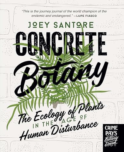 Concrete Botany: The Ecology of Plants in the Age of Human Disturbance - Image 1