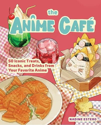 The Anime Café: 50 Iconic Treats, Snacks, and Drinks from Your Favorite Anime - Image 1