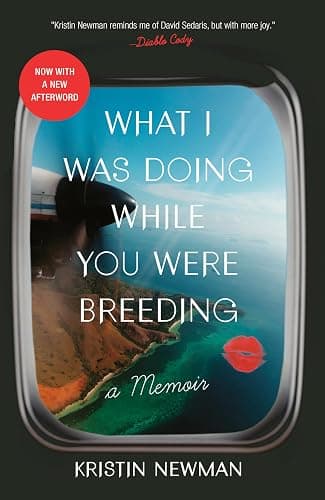 What I Was Doing While You Were Breeding: A Memoir - Image 1