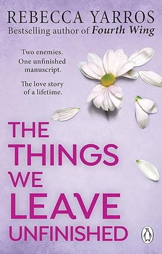 The Things We Leave Unfinished: TikTok made me buy it: The enemies-to-lovers romance from the Sunday Times bestselling author of Onyx Storm