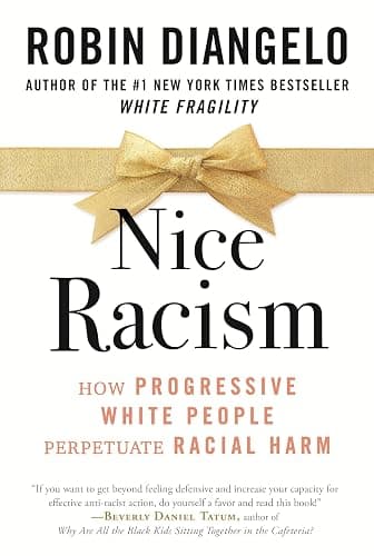 Nice Racism: How Progressive White People Perpetuate Racial Harm - Image 1