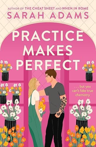 Practice Makes Perfect: The new friends-to-lovers rom-com from the author of the TikTok sensation, THE CHEAT SHEET! (When in Rome, 2) - Image 1