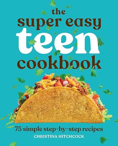 The Super Easy Teen Cookbook: 75 Simple Step-by-Step Recipes - Image 1