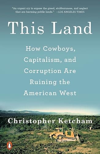 This Land: How Cowboys, Capitalism, and Corruption Are Ruining the American West - Image 1