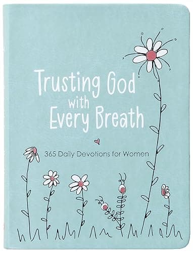 Trusting God With Every Breath: 365 Daily Devotions for Women – Find Hope for the Ups and Downs of Life - Image 1
