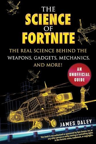 The Science of Fortnite: The Real Science Behind the Weapons, Gadgets, Mechanics, and More! - Image 1