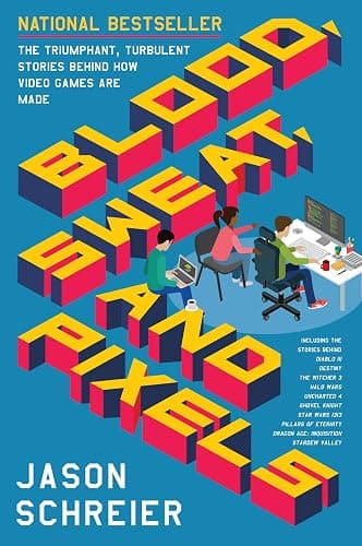 Blood, Sweat, and Pixels: The Triumphant, Turbulent Stories Behind How Video Games Are Made - Image 1