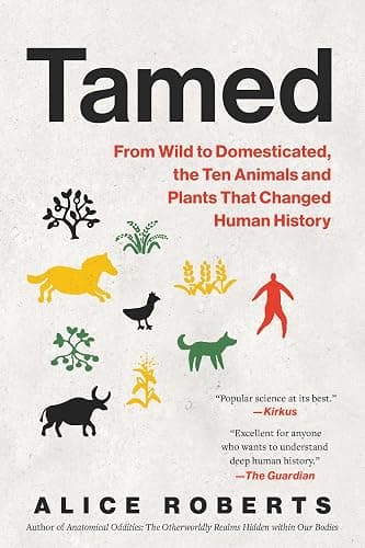 Tamed: From Wild to Domesticated, the Ten Animals and Plants That Changed Human History - Image 1