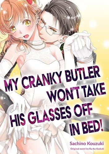 My Cranky Butler Won’t Take His Glasses Off in Bed! (Romance Manga) - Image 1