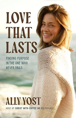 Love That Lasts: Finding Purpose in the One Who Never Fails - Image 1