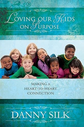 Loving Our Kids on Purpose: Making a Heart-to-Heart Connection - Image 1