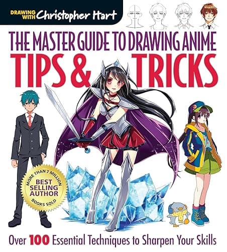 Master Guide to Drawing Anime: Tips & Tricks: Over 100 Essential Techniques to Sharpen Your Skills – A How to Draw Anime / Manga Step by Step Book Series (The Master Guide to Drawing Anime) (Volume 3)