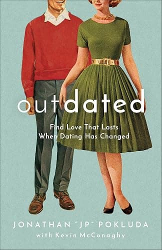 Outdated: Find Love That Lasts When Dating Has Changed | Guide to Modern Dating and Marriage | Relationship Goals for Single Christians or Dating & Engaged Couples - Image 1
