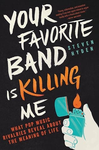 Your Favorite Band Is Killing Me: What Pop Music Rivalries Reveal About the Meaning of Life - Image 1