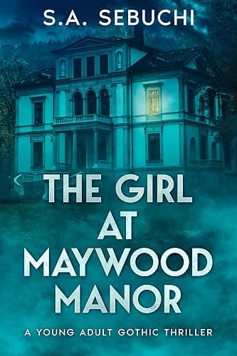 The Girl at Maywood Manor: A Young Adult Gothic Thriller (Holly May Duology Book 1) - Image 1