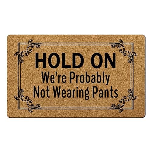 Funny Welcome Doormat(29.5" x 17.7") Non-Slip mat Gift mat Personalized Home Decor mats for in Door Kitchen Entrance Rugs and Mats (Hold On We're Probably Not Wearing Pants) - Hold on We're Probably Not Wearing Pants - Image 1