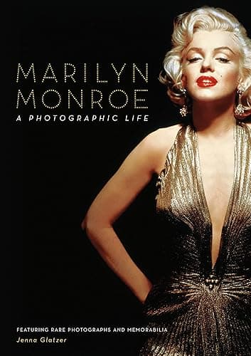 Marilyn Monroe: A Photographic Life - Featuring Rare Photographs and Memorabilia