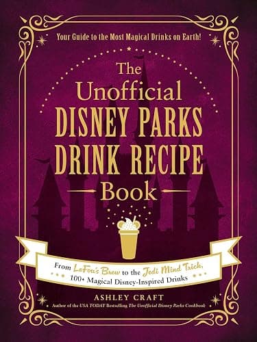 The Unofficial Disney Parks Drink Recipe Book: From LeFou's Brew to the Jedi Mind Trick, 100+ Magical Disney-Inspired Drinks (Unofficial Cookbook Gift Series) - Image 1