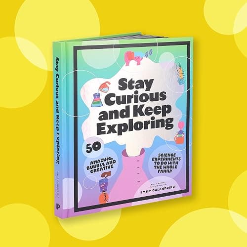 Stay Curious and Keep Exploring: 50 Amazing, Bubbly, and Creative Science Experiments to Do with the Whole Family thumbnail 2