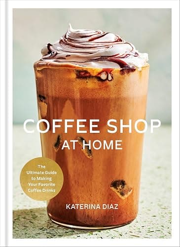 Coffee Shop at Home: The Ultimate Guide to Making Your Favorite Coffee Drinks - Image 1
