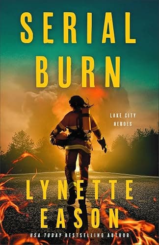 Serial Burn: Christian Suspense Thriller with Mystery and Clean Romance with an FBI Agent and Fire Marshal (Lake City Heroes) - Image 1