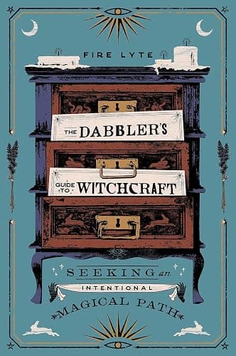 The Dabbler's Guide to Witchcraft: Seeking an Intentional Magical Path - Image 1