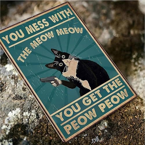 Funny Cat Sign Vintage Cat Wall Art Cat Metal Tin Signs Cat Decor Gifts For Cat Lovers Cat Posters You Mess With The Meow Meow You Get The Peow Peow Sign 8x 12 Inch thumbnail 6