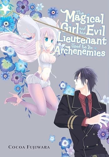 The Magical Girl and the Evil Lieutenant Used to Be Archenemies - Image 1