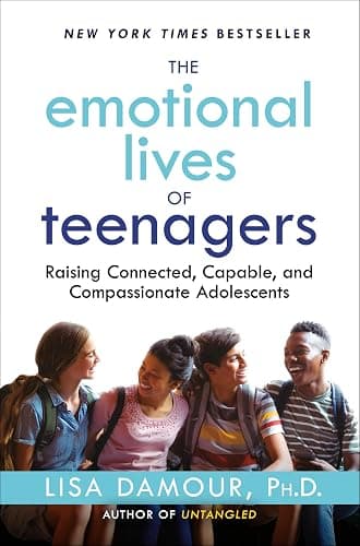 The Emotional Lives of Teenagers: Raising Connected, Capable, and Compassionate Adolescents - Image 1