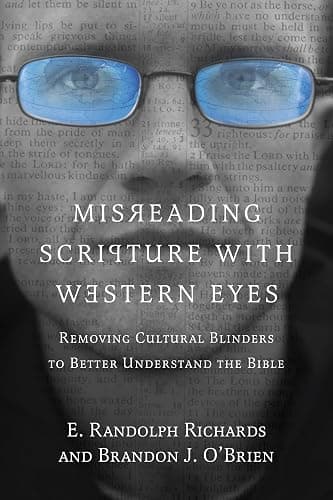 Misreading Scripture with Western Eyes: Removing Cultural Blinders to Better Understand the Bible - Image 1