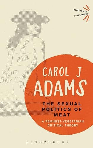 The Sexual Politics of Meat: A Feminist-Vegetarian Critical Theory - Image 1