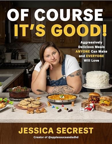Of Course It’s Good!: Aggressively Delicious Meals ANYONE Can Make and EVERYONE Will Love - Image 1