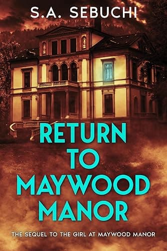 Return to Maywood Manor: The Sequel to The Girl at Maywood Manor (Holly May Duology Book 2) - Image 1