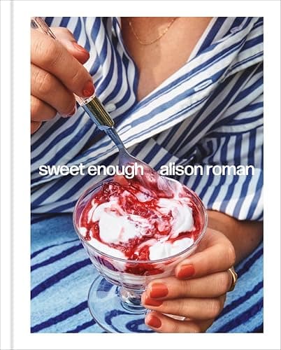 Sweet Enough: A Dessert Cookbook - Image 1