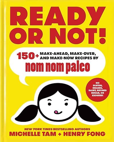 Ready or Not!: 150+ Make-Ahead, Make-Over, and Make-Now Recipes by Nom Nom Paleo (Volume 2) - Image 1