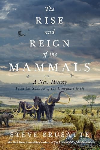 The Rise and Reign of the Mammals: A New History, from the Shadow of the Dinosaurs to Us - Image 1