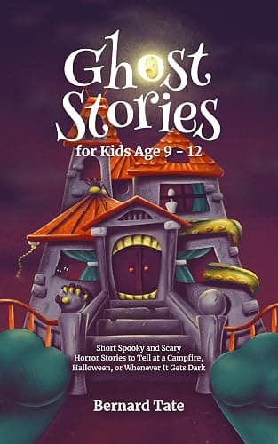 Ghost Stories for Kids Age 9 - 12: Short Spooky and Scary Horror Stories to Tell at a Campfire, Halloween, or Whenever It Gets Dark - Image 1