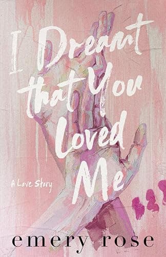 I Dreamt That You Loved Me: A Love Story - Image 1