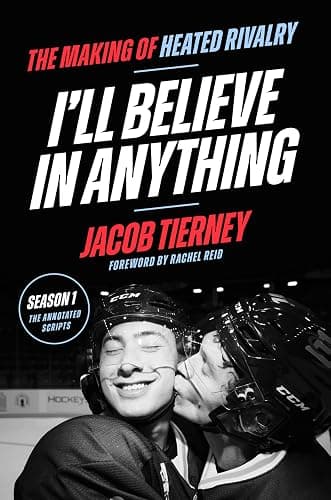 I'll Believe in Anything: The Making of Heated Rivalry Season 1 (The Annotated Scripts) - Image 1