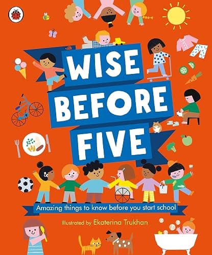 Wise Before Five: Amazing things to know before you start school - Image 1