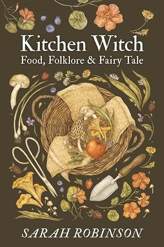 Kitchen Witch: Food, Folklore & Fairy Tale - Image 1