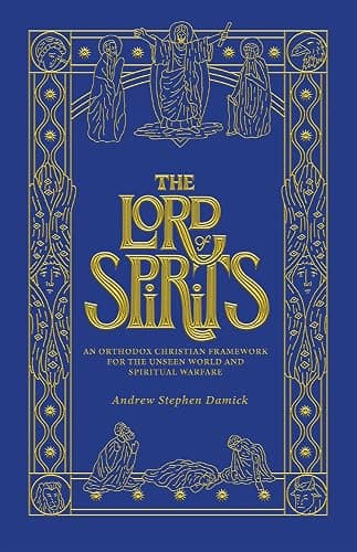 The Lord of Spirits: An Orthodox Christian Framework for the Unseen World and Spiritual Warfare - Image 1