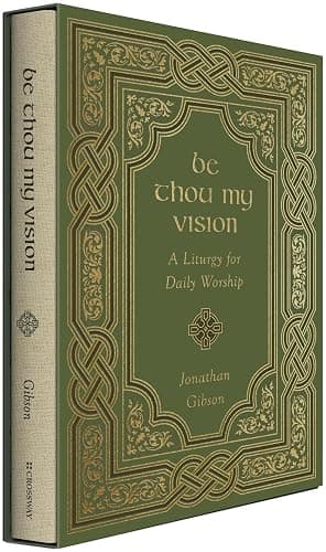 Be Thou My Vision: A Liturgy for Daily Worship - Image 1
