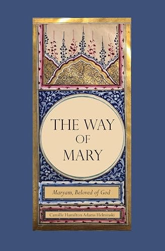 The Way of Mary: Maryam, Beloved of God - Image 1