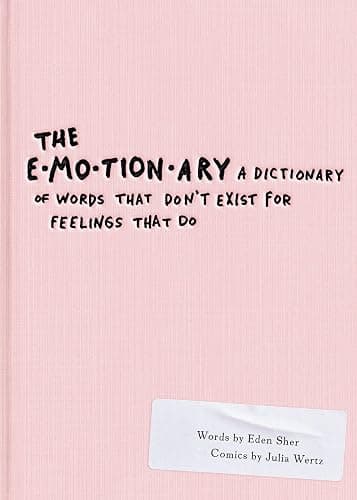 The Emotionary: A Dictionary of Words That Don't Exist for Feelings That Do - Image 1