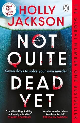 Not Quite Dead Yet: Jet Has 7 Days to Solve Her Own Murder - The Addictive Sunday Times Bestselling Thriller from the Author of A Good Girl’s Guide to Murder - Image 1