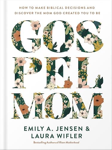 Gospel Mom: Christian Book for Moms Making Biblical Decisions with Confidence and Gospel Freedom - Image 1